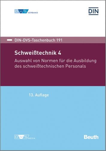 Schweißtechnik 4: Auswahl von Normen für die Ausbildung des schweißtechnischen Personals: DIN-DVS Taschenbuch 191 (DIN DVS Taschenbücher) von DVS Media GmbH