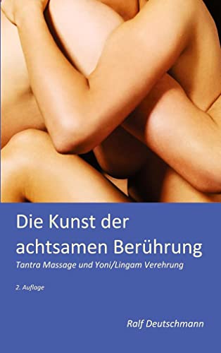 Die Kunst der achtsamen Berührung: Tantra Massage und Yoni/Lingam Verehrung