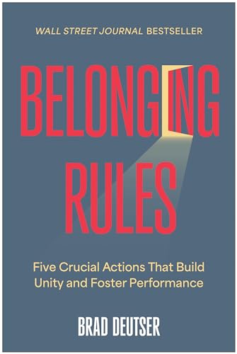 Belonging Rules: Five Crucial Actions That Build Unity and Foster Performance von BenBella Books