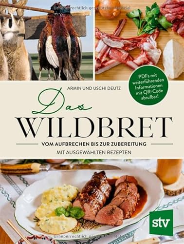 Das Wildbret: Vom Aufbrechen bis zur Zubereitung; Mit ausgewählten Rezepten von STOCKER, L