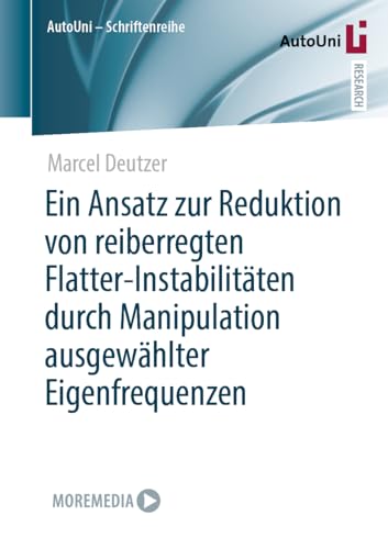 Ein Ansatz zur Reduktion von reiberregten Flatter-Instabilitäten durch Manipulation ausgewählter Eigenfrequenzen (AutoUni – Schriftenreihe, Band 175) von Springer Vieweg