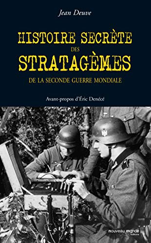 Histoire secrète des stratagèmes: De la seconde guerre mondiale