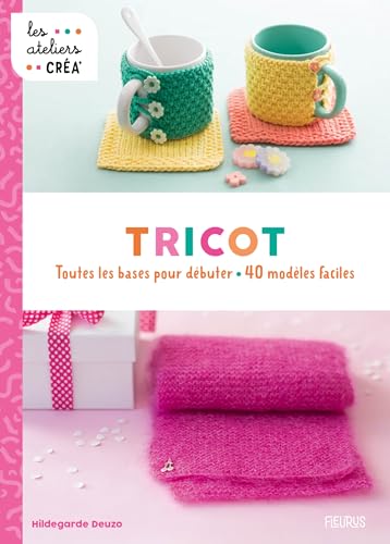 Tricot: Toutes les bases pour débuter - 40 modèles faciles von FLEURUS