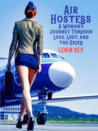 Air Hostess: A Woman’s Journey Through Love, Lust, and the Skies - International Bestseller Air Hostess: A Woman’s Journey Through Love, Lust, and the Skies - International Bestseller von Independently published