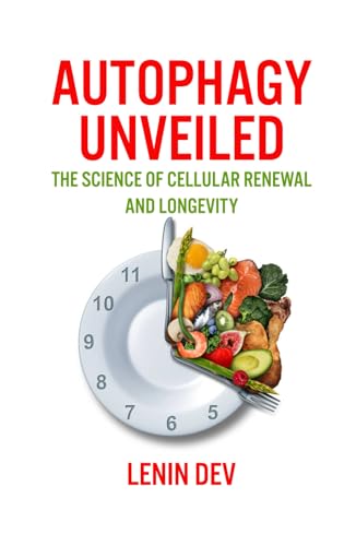Autophagy Unveiled: The Science of Cellular Renewal and Longevity Autophagy Unveiled: The Science of Cellular Renewal and Longevity von Independently published