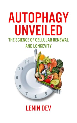 Autophagy Unveiled: The Science of Cellular Renewal and Longevity Autophagy Unveiled: The Science of Cellular Renewal and Longevity von Independently published
