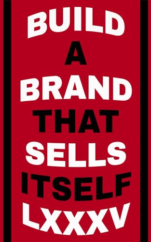 Build a Brand That Sells Itself: By LXXXV: The Ultimate Playbook for Crafting an Irresistible Brand and Winning Strategy - Worldwide Bestseller Build a Brand That Sells Itself: By LXXXV: The Ultimate Playbook for Crafting an Irresistible Brand and Winning Strategy - Worldwide Bestseller von Independently published