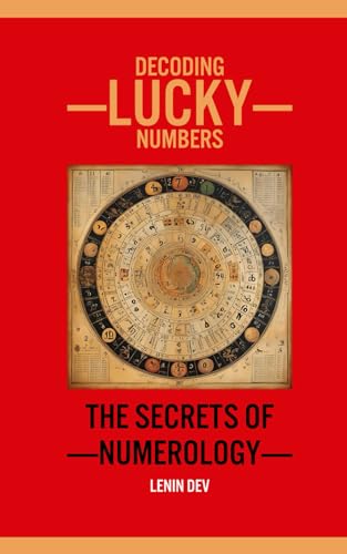Decoding Lucky Numbers: The Secrets of Numerology: Decoding Lucky Numbers: The Secrets of Numerology by Lenin Dev - International Bestseller Decoding Lucky Numbers: The Secrets of Numerology: Decoding Lucky Numbers: The Secrets of Numerology by Lenin Dev - International Bestseller von Independently published