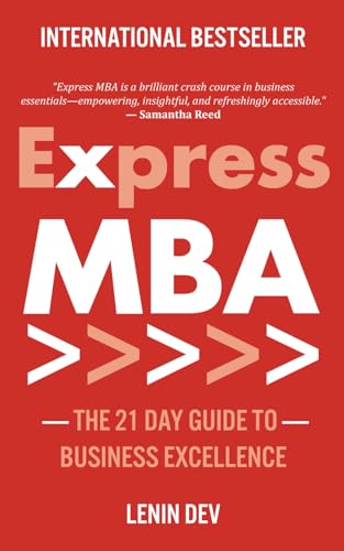 Express MBA: The 21-Day Guide to Business Excellence: Master Business Strategy, Leadership, Marketing, Finance, Entrepreneurship, and Innovation in Just 21 Days — A Fast-Track MBA Guide von Independently published
