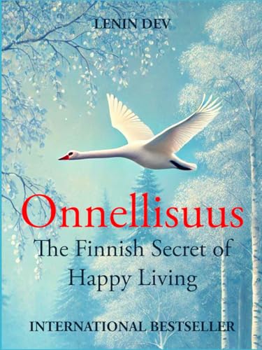Onnellisuus: The Finnish Secret of Happy Living: Unlocking Joy, Mindfulness, Inner Peace, Gratitude, and the Science of Lasting Happiness - International Bestseller Onnellisuus: The Finnish Secret of Happy Living: Unlocking Joy, Mindfulness, Inner Peace, Gratitude, and the Science of Lasting Happiness - International Bestseller von Independently published