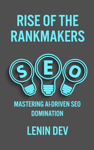 Rise of the Rankmakers: Mastering AI-Driven SEO Domination Rise of the Rankmakers: Mastering AI-Driven SEO Domination von Independently published