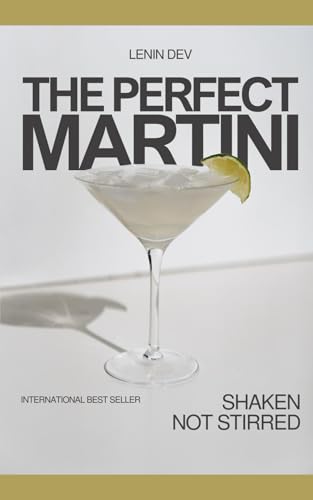 THE PERFECT MARTINI: SHAKEN NOT STIRRED von Independently published