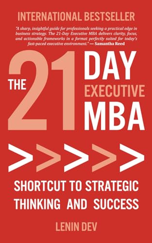 The 21-Day Executive MBA: Shortcut to Strategic Thinking and Success: Master Business Fundamentals, Leadership, Decision-Making, Growth Strategy, and Executive Skills—Fast The 21-Day Executive MBA: Shortcut to Strategic Thinking and Success: Master Business Fundamentals, Leadership, Decision-Making, Growth Strategy, and Executive Skills—Fast von Independently published