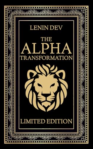 The Alpha Transformation: Mastering Self-Confidence in 21 Days (LIMITED EDITION) von Independently published