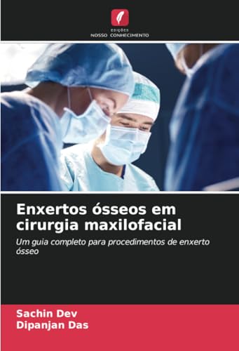 Enxertos ósseos em cirurgia maxilofacial: Um guia completo para procedimentos de enxerto ósseo von Edições Nosso Conhecimento