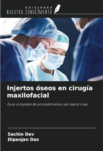 Injertos óseos en cirugía maxilofacial: Guía completa de procedimientos de injerto óseo von Ediciones Nuestro Conocimiento