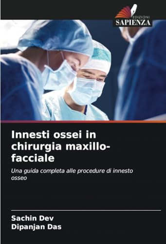 Innesti ossei in chirurgia maxillo-facciale: Una guida completa alle procedure di innesto osseo von Edizioni Sapienza