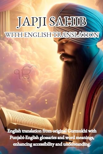 Japji Sahib - English Translation from the Original Gurmukhi: Enriched with Punjabi-English glossaries, offering both word-by-word meanings and ... (Nitnem Morning Prayers Translations, Band 1) von Independently published