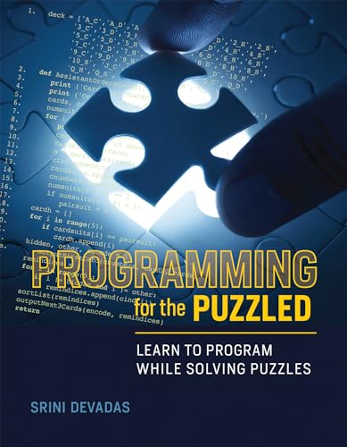 Programming for the Puzzled: Learn to Program While Solving Puzzles (Mit Press) von MIT Press