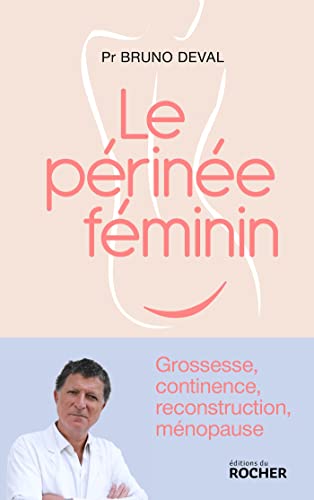 Le périnée féminin: Grossesse, continence, reconstruction, ménopause Le périnée féminin: Grossesse, continence, reconstruction, ménopause von DU ROCHER