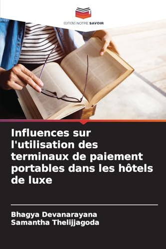 Influences sur l'utilisation des terminaux de paiement portables dans les hôtels de luxe von Editions Notre Savoir
