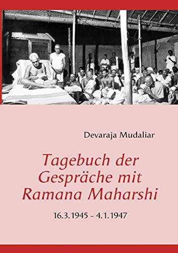 Tagebuch der Gespräche mit Ramana Maharshi: 16.3.1945 - 4.1.1947 von Books on Demand GmbH