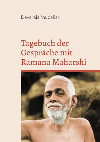 Tagebuch der Gespräche mit Ramana Maharshi: 16.3.1945 - 4.1.1947