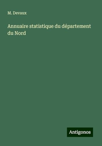 Annuaire statistique du département du Nord von Antigonos Verlag