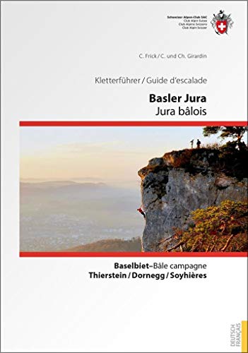 Kletterführer Basler Jura / Guide d'escalade Jura bâlois: Baselbiet - Bâle campagne / Thierstein / Dornegg / Soyhières von SAC