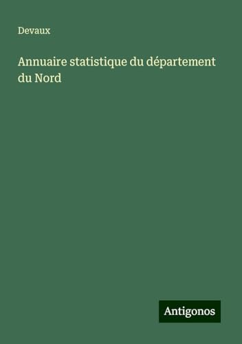 Annuaire statistique du département du Nord von Antigonos Verlag