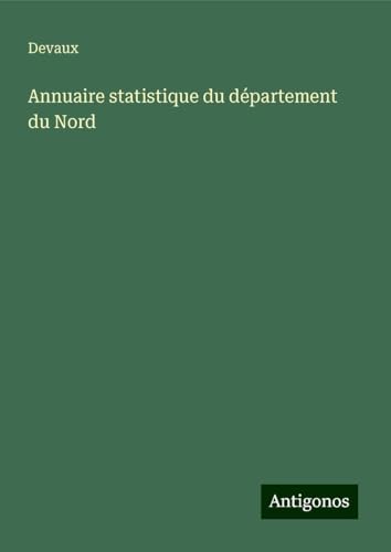 Annuaire statistique du département du Nord von Antigonos Verlag