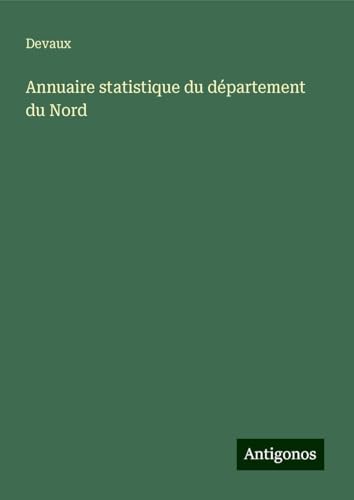Annuaire statistique du département du Nord von Antigonos Verlag