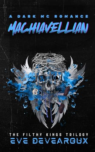 Machiavellian: A Dark MC Romance: Book 3 of The Filthy Kings Trilogy Machiavellian: A Dark MC Romance: Book 3 of The Filthy Kings Trilogy von Independently published