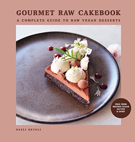 GOURMET RAW CAKEBOOK: A Complete Guide to Raw Vegan Desserts von NAZLI DEVELI