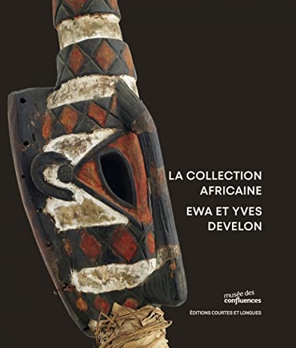 La Collection africaine - Ewa et Yves Develon La Collection africaine - Ewa et Yves Develon