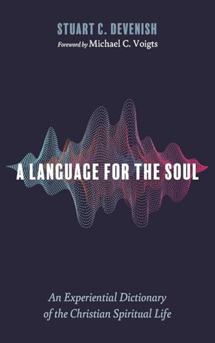 A Language for the Soul: An Experiential Dictionary of the Christian Spiritual Life von Pickwick Publications
