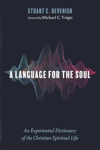 A Language for the Soul: An Experiential Dictionary of the Christian Spiritual Life von Pickwick Publications