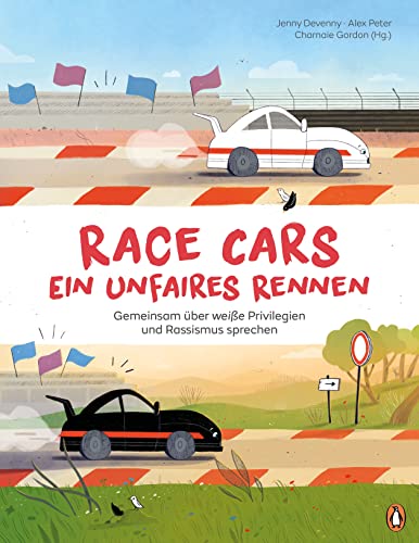 Race Cars – Ein unfaires Rennen - Gemeinsam über weiße Privilegien und Rassismus sprechen: Ein Sachbilderbuch für Familien und Kindergruppen ab 5 Jahren von Penguin Junior