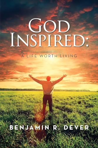 God Inspired: A Life Worth Living von Palmetto Publishing