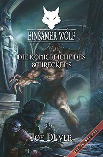 Einsamer Wolf 06 - Die Königreiche des Schrecken: Fantasy-Spielbuch von Mantikore Verlag