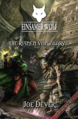 Einsamer Wolf 09 - Die Ruinen von Zaaryx: Fantasy-Spielbuch Einsamer Wolf 09 - Die Ruinen von Zaaryx: Fantasy-Spielbuch