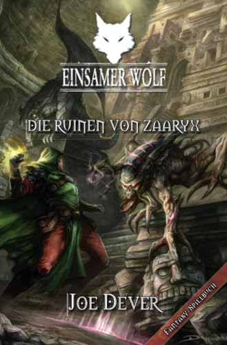 Einsamer Wolf 09 - Die Ruinen von Zaaryx: Fantasy-Spielbuch
