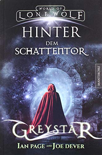 Greystar 03 - Hinter dem Schattentor: Ein Fantasy-Spielbuch in der Welt des Einsamen Wolf: Ein Fantasy-Spielbuch in der Welt des Einsamen Wolf ... in der Welt des Einsamen Wolf) von Mantikore Verlag