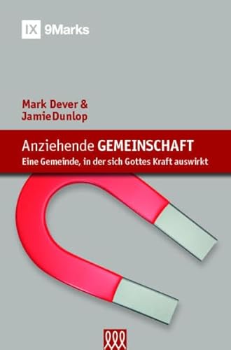 Anziehende Gemeinschaft: Eine Gemeinde, in der sich Gottes Kraft auswirkt Anziehende Gemeinschaft: Eine Gemeinde, in der sich Gottes Kraft auswirkt