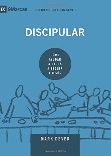 Discipular (Discipling): Spanish (9Marks): How to Help Others Follow Jesus (Building Healthy Churches (Spanish))