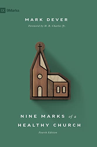Nine Marks of a Healthy Church (9Marks; Building Healthy Churches, 9)