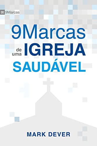 Nove marcas de uma igreja saudável von Editora Fiel