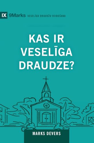 What Is a Healthy Church? / Kas ir vesel¿ga draudze? What Is a Healthy Church? / Kas ir vesel¿ga draudze? von 9Marks