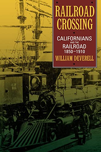 Railroad Crossing: Californians and the Railroad, 1850-1910 von University of California Press