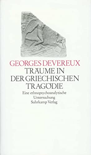 Träume in der griechischen Tragödie: Eine ethnopsychoanalytische Untersuchung von Suhrkamp Verlag